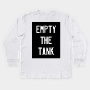 Empty The Tank - Gym Fitness Workout Kids Long Sleeve T-Shirt